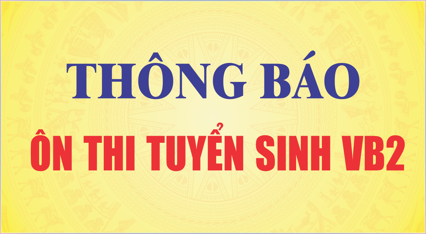 Thông báo tổ chức ôn thi tuyển sinh Văn bằng 2 năm 2024